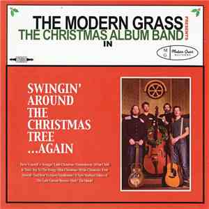 The Modern Grass Presents The Christmas Album Band - Swingin' Around The Christmas Tree... Again download flac mp3