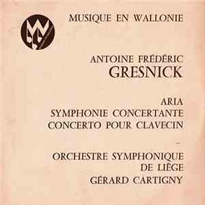 Antoine Frédéric Gresnick - Orchestre Symphonique De Liège, Gérard Cartigny - Aria / Symphonie Concertante / Concerto Pour Clavecin download flac mp3