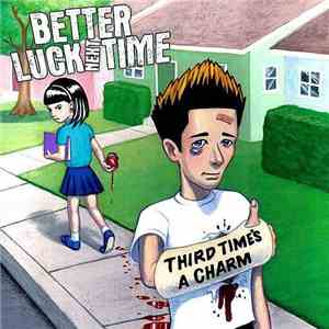 Better Luck Next Time - Third Time's A Charm download flac mp3
