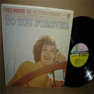 Fred Waring And His Pennsylvanians - To You Forever download flac mp3