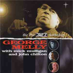 George Melly With Mick Mulligan And John Chilton - The Pye Jazz Anthology download flac mp3