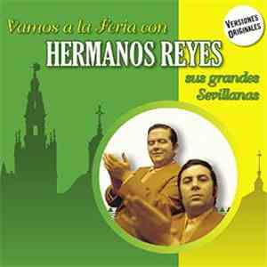 Hermanos Reyes - Vamos A La Feria Con Hermanos Reyes (Sus Grandes Sevillanas) download flac mp3