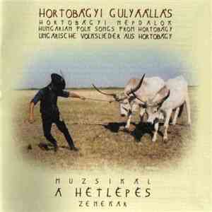 Hétlépés Zenekar - Hortobágyi Gulyaállás (Hortobágyi Népdalok = Hungarian Folk Songs From Hortobágy = Ungarische Volkslieder Aus Hortobágy) download flac mp3