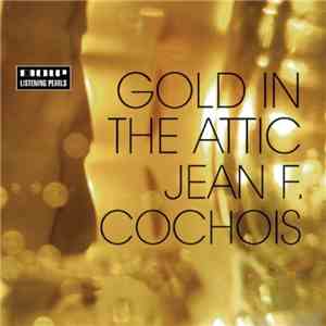 Jean F. Cochois - Gold In The Attic download flac mp3