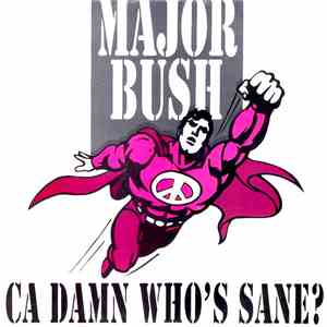 Major Bush - Ca Damn Who's Sane? download flac mp3