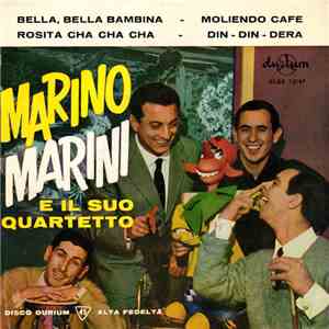 Marino Marini E Il Suo Quartetto - Bella, Bella Bambina / Moliendo Cafe / Rosita Cha Cha Cha / Din-Din-Dera download flac mp3