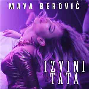 Maya Berović - Izvini Tata download flac mp3