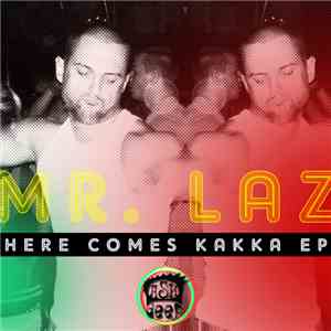 Mr. Laz - Here Comes Kakka EP download flac mp3