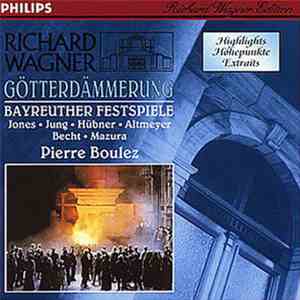 Richard Wagner, Pierre Boulez - Götterdämmerung - Bayreuther Festspiele - Highlights download flac mp3