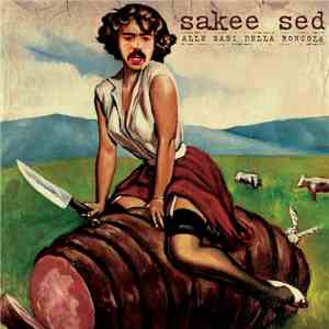 Sakee Sed - Alle Basi Della Roncola download flac mp3