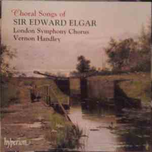Sir Edward Elgar - London Symphony Chorus, Vernon Handley - Choral Songs Of Sir Edward Elgar download flac mp3