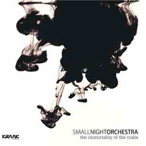 Small Night Orchestra - The Immortality Of The Crabs download flac mp3