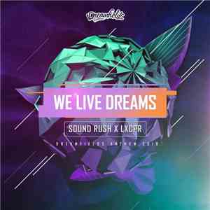 Sound Rush X LXCPR - We Live Dreams (Dreamfields Anthem 2018) download flac mp3