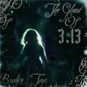 The Ghost Of 3.13 - Broken Toys download flac mp3