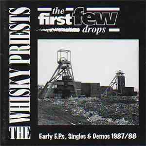 The Whisky Priests - The First Few Drops (Early EPs, Singles & Demos 1987/88) download flac mp3