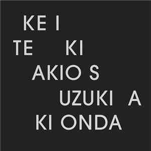 Akio Suzuki & Aki Onda - Ke I Te Ki download flac mp3