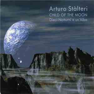Arturo Stàlteri - Child Of The Moon Dieci Notturni E Un'alba download flac mp3
