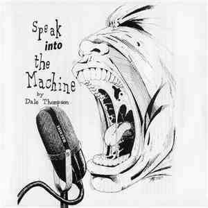 Dale Thompson - Speak Into The Machine download flac mp3