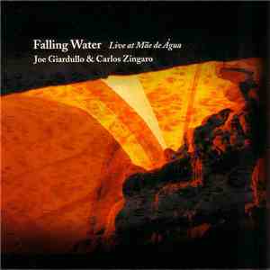 Falling Water : Joe Giardullo & Carlos Zíngaro - Live At Mãe D'Água download flac mp3