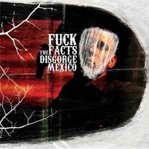 Fuck The Facts - Disgorge Mexico download flac mp3