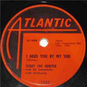 Ivory Joe Hunter And His Ivorytones - I Need You By My Side download flac mp3