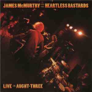 James McMurtry And The Heartless Bastards - Live In Aught-Three download flac mp3