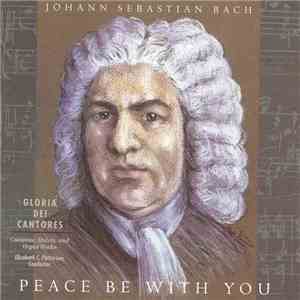 Johann Sebastian Bach, Gloriae Dei Cantores, Elizabeth C. Patterson - Peace Be With You download flac mp3