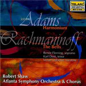 John Adams, Sergei Rachmaninoff - Renée Fleming, Karl Dent, Victor Ledbetter - Robert Shaw, Atlanta Symphony Orchestra & Chorus - Harmonium / The Bells download flac mp3