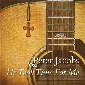 Peter Jacobs  - He Took Time For Me download flac mp3