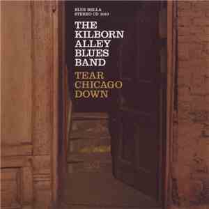 The Kilborn Alley Blues Band - Tear Chicago Down flac mp3 download
