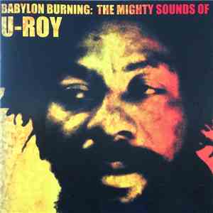 U-Roy - Babylon Burning: The Mighty Sounds Of U-Roy download flac mp3