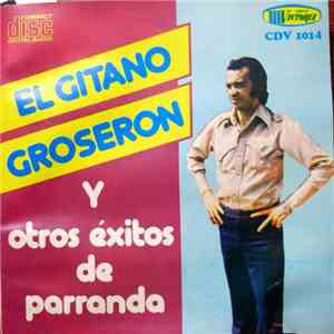 Various - El Gitano Groserón Y Otros Éxitos De Parranda flac mp3 download