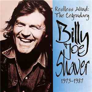 Billy Joe Shaver - Restless Wind: The Legendary Billy Joe Shaver 1973-1987 flac mp3 download