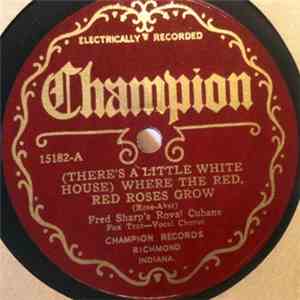 Fred Sharp's Royal Cubans / Georgia Collegians - (There's A Little White House) Where The Red, Red Roses Grow download flac mp3