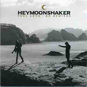 Heymoonshaker - Feel Love - EP Remixes download flac mp3