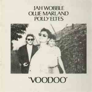 Jah Wobble, Ollie Marland, Polly Eltes - Voodoo download flac mp3