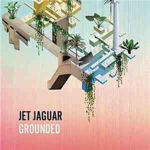 Jet Jaguar - Grounded download flac mp3