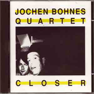 Jochen Bohnes, Norbert Scholly, Thomas Dürst, Norbert Pfammatter . Jochen Bohnes Quartet - Closer download flac mp3