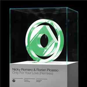 Nicky Romero & Florian Picasso - Only For Your Love (Remixes) download flac mp3