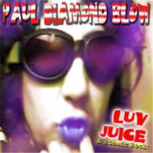 Paul Diamond Blow - Luv Juice & Atomic Rock download flac mp3