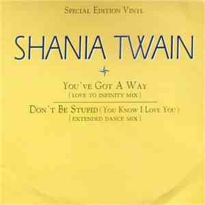Shania Twain - You've Got A Way / Don't Be Stupid download flac mp3