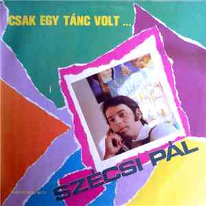 Szécsi Pál - Csak Egy Tánc Volt... download flac mp3