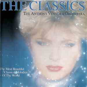 The Anthony Ventura Orchestra - The Classics (The Most Beautiful Classical Melodies Of The World) download flac mp3