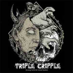 Triple Cripple - Nursing Home For Retired Hookers download flac mp3