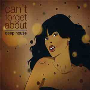 Various - Can't Forget About - Deep House download flac mp3