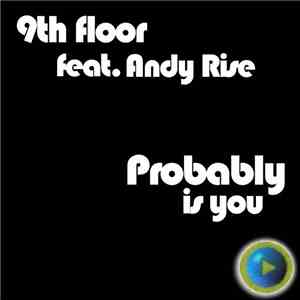9th Floor  feat. Andy Rise  - Probably Is You download flac mp3