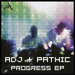 ADJ + Pathic - Progress EP download flac mp3