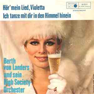Berth Von Landers Und Sein High Society-Orchester - Hör' Mein Lied , Violetta / Ich Tanze Mit Dir In Den Himmel Hinein download flac mp3