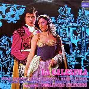 Indalecio Cisneros, Teresa Berganza, Pilar Lorengar, Coros Cantores De Madrid - La Calesera download flac mp3