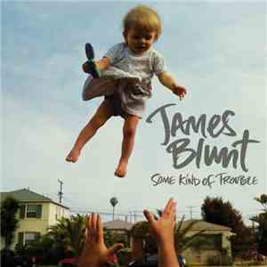 James Blunt - Some Kind Of Trouble download flac mp3